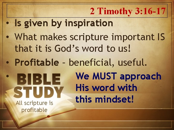  • • 2 Timothy 3: 16 -17 Is given by inspiration What makes