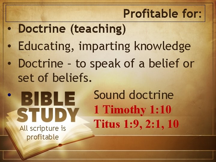  • • Profitable for: Doctrine (teaching) Educating, imparting knowledge Doctrine – to speak