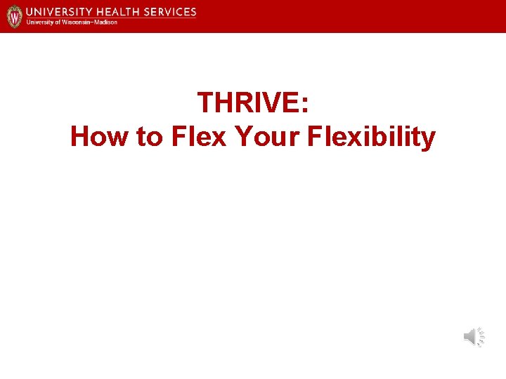 THRIVE: How to Flex Your Flexibility 