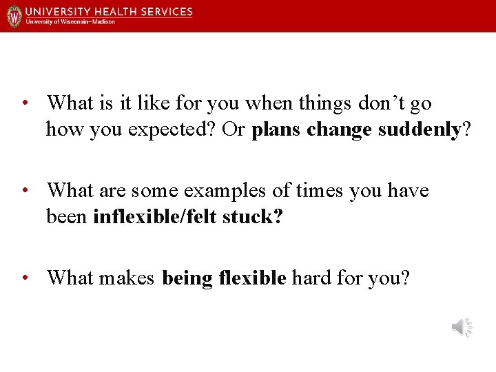  • What is it like for you when things don’t go how you