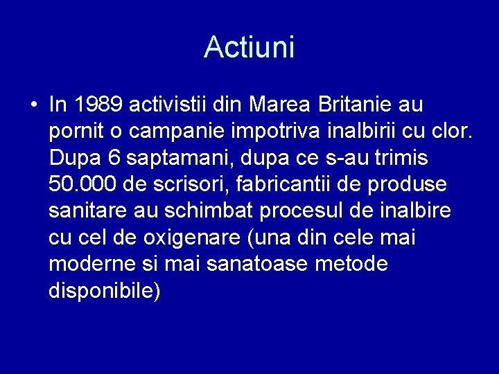 Actiuni • In 1989 activistii din Marea Britanie au pornit o campanie impotriva inalbirii