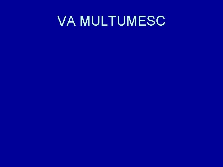 VA MULTUMESC 