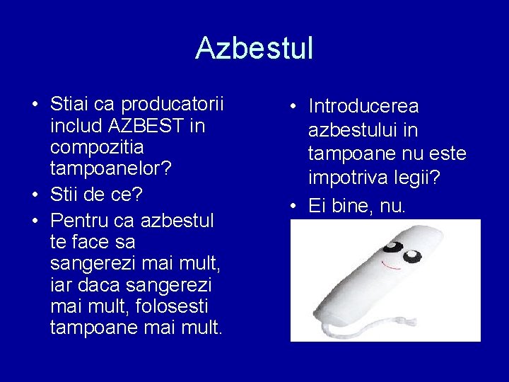 Azbestul • Stiai ca producatorii includ AZBEST in compozitia tampoanelor? • Stii de ce?
