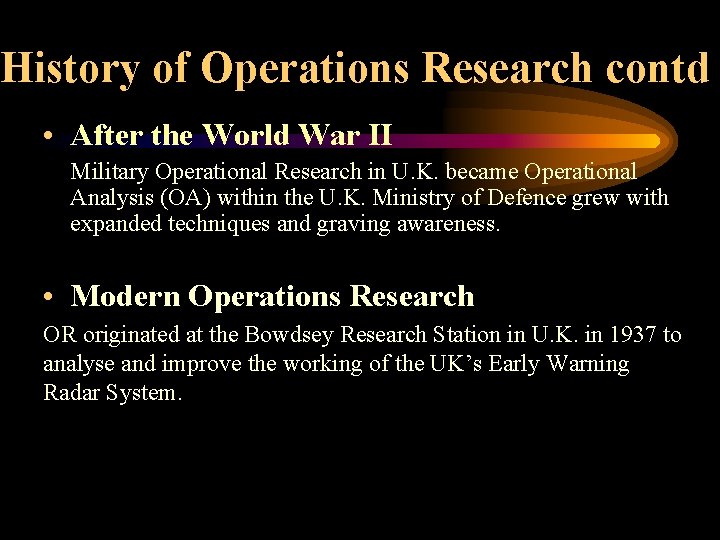 History of Operations Research contd • After the World War II Military Operational Research