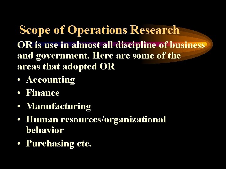 Scope of Operations Research OR is use in almost all discipline of business and