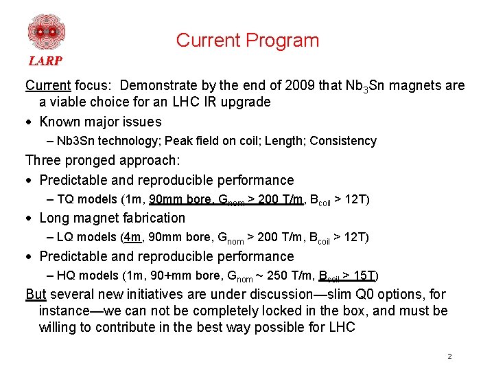 Current Program Current focus: Demonstrate by the end of 2009 that Nb 3 Sn