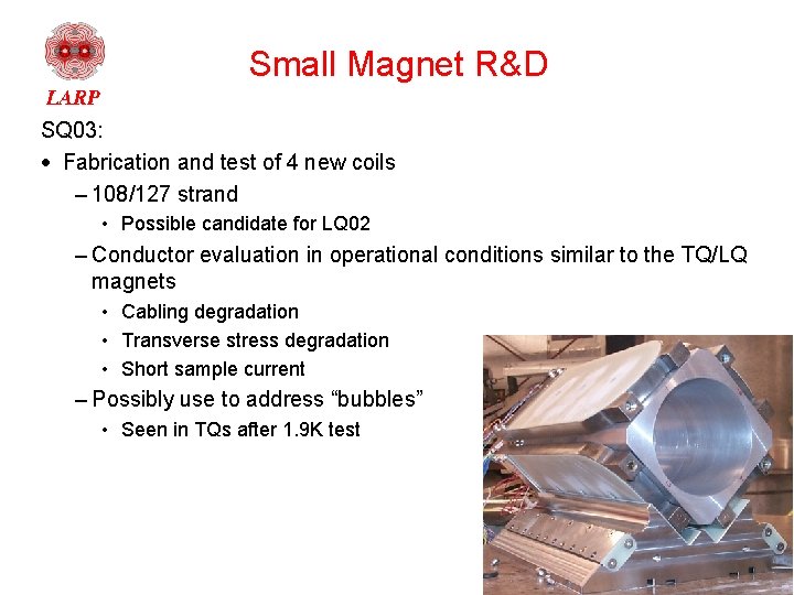 Small Magnet R&D SQ 03: · Fabrication and test of 4 new coils –