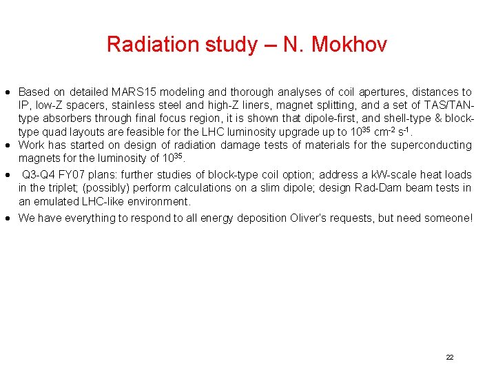 Radiation study – N. Mokhov · Based on detailed MARS 15 modeling and thorough