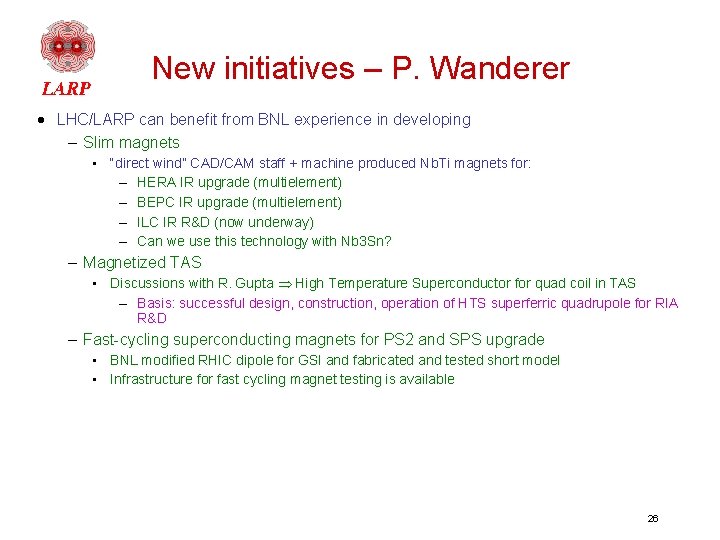 New initiatives – P. Wanderer · LHC/LARP can benefit from BNL experience in developing