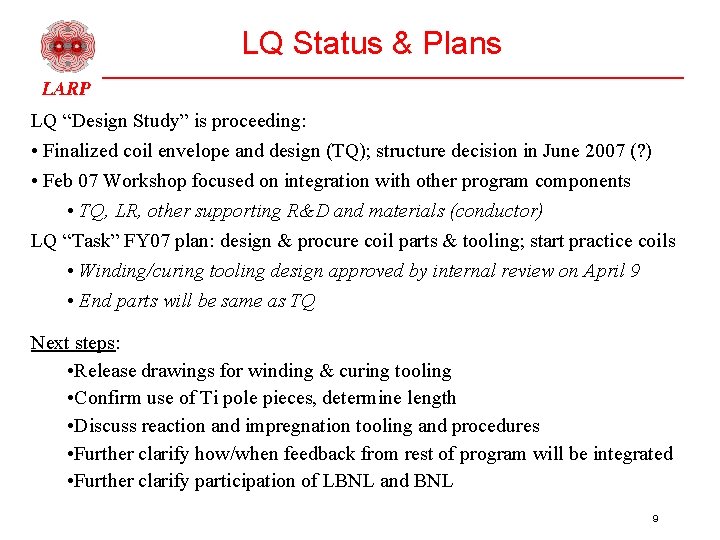 LQ Status & Plans LQ “Design Study” is proceeding: • Finalized coil envelope and