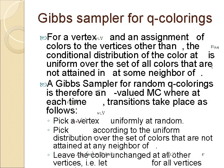 Gibbs sampler for q-colorings For a vertex and an assignment of colors to the