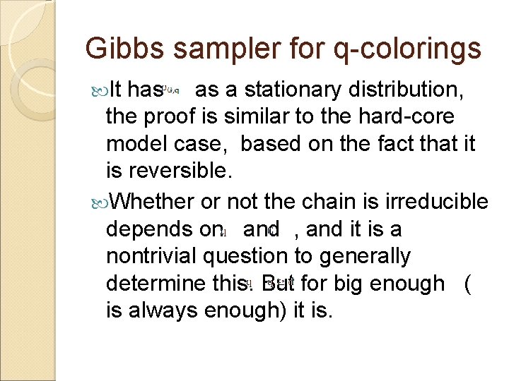 Gibbs sampler for q-colorings It has as a stationary distribution, the proof is similar