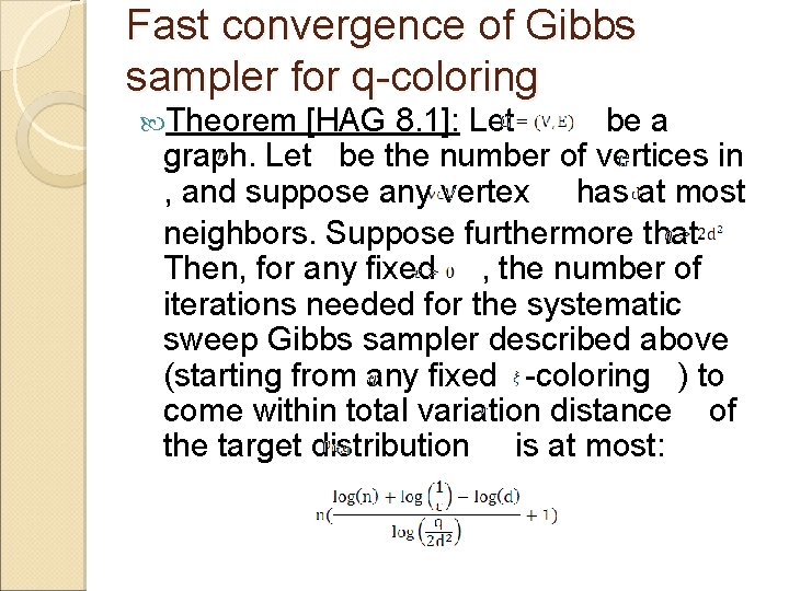 Fast convergence of Gibbs sampler for q-coloring Theorem [HAG 8. 1]: Let be a
