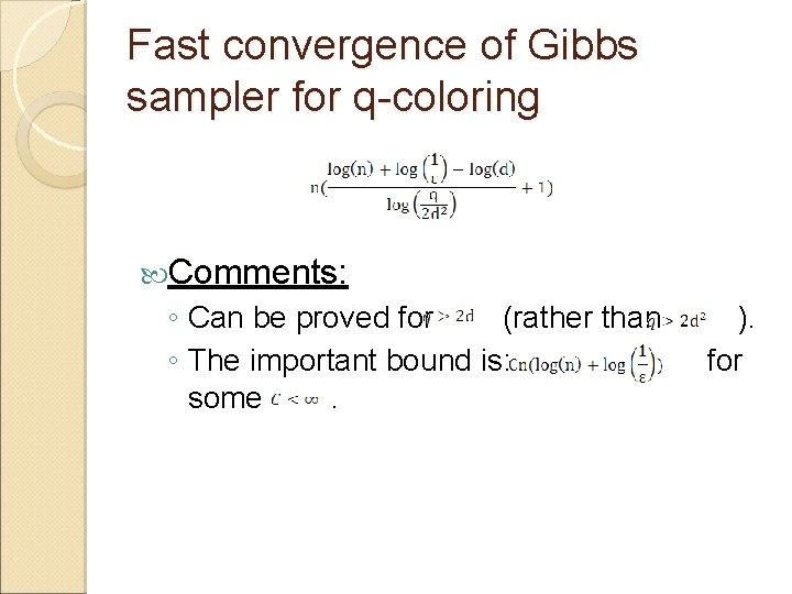 Fast convergence of Gibbs sampler for q-coloring Comments: ◦ Can be proved for (rather