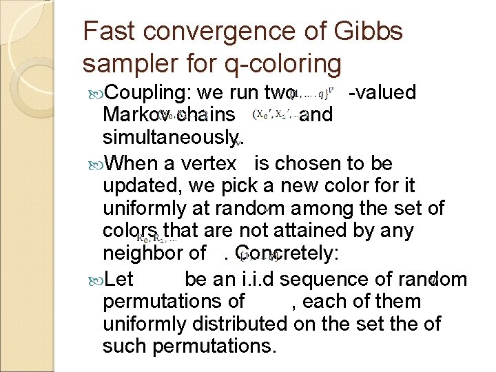 Fast convergence of Gibbs sampler for q-coloring Coupling: we run two -valued Markov chains