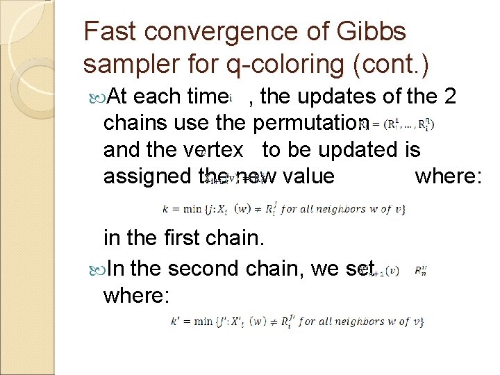 Fast convergence of Gibbs sampler for q-coloring (cont. ) At each time , the