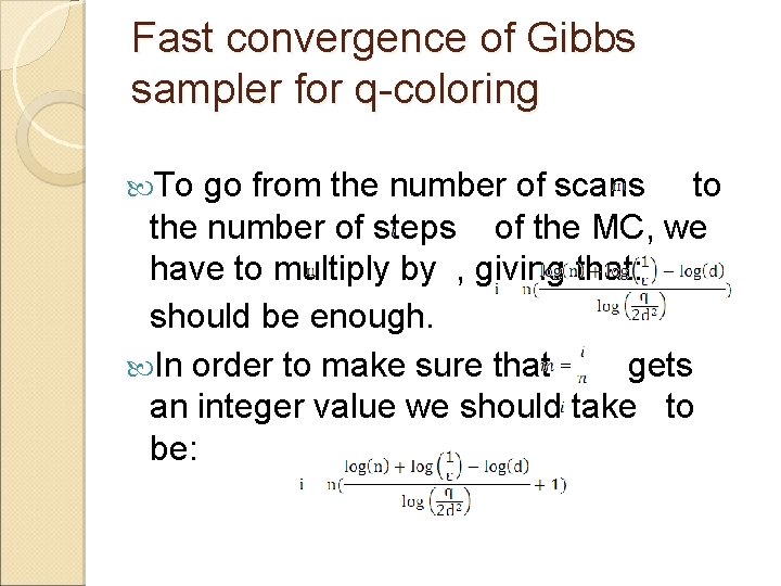 Fast convergence of Gibbs sampler for q-coloring To go from the number of scans