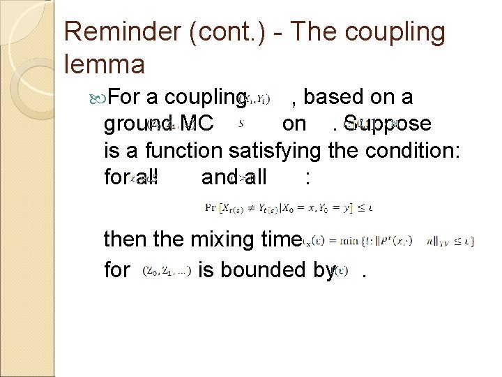Reminder (cont. ) - The coupling lemma For a coupling , based on a