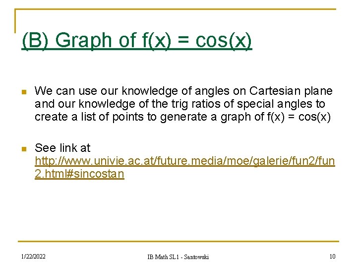 (B) Graph of f(x) = cos(x) n We can use our knowledge of angles