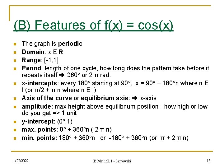 (B) Features of f(x) = cos(x) n n n n n The graph is