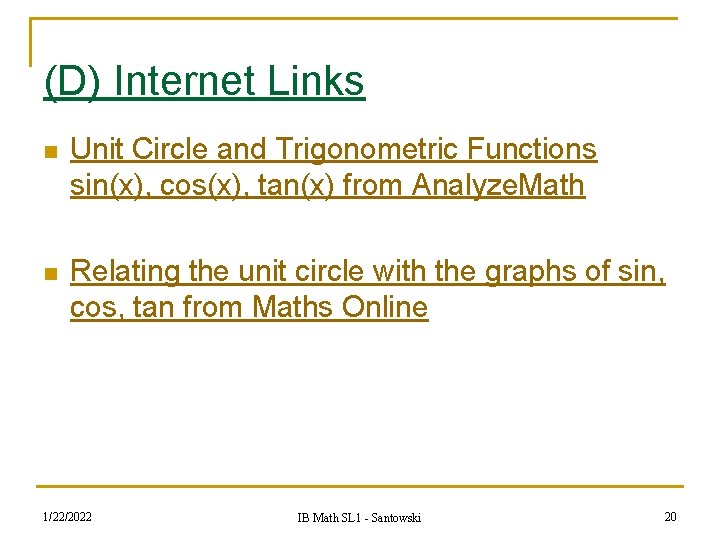 (D) Internet Links n Unit Circle and Trigonometric Functions sin(x), cos(x), tan(x) from Analyze.