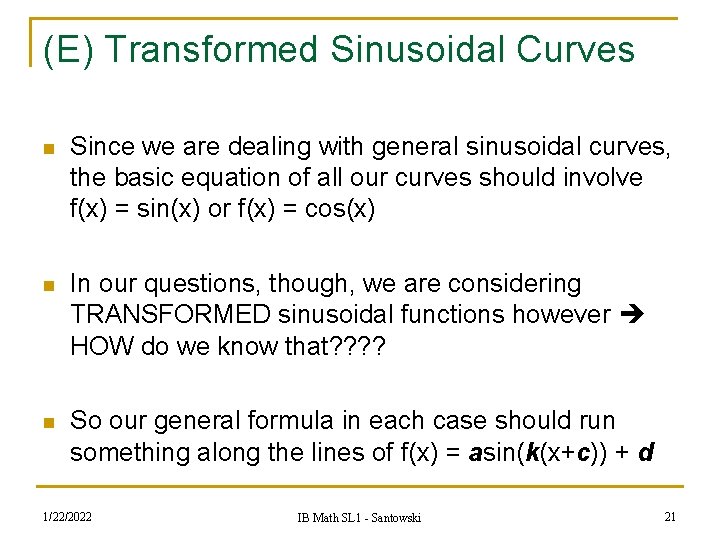 (E) Transformed Sinusoidal Curves n Since we are dealing with general sinusoidal curves, the