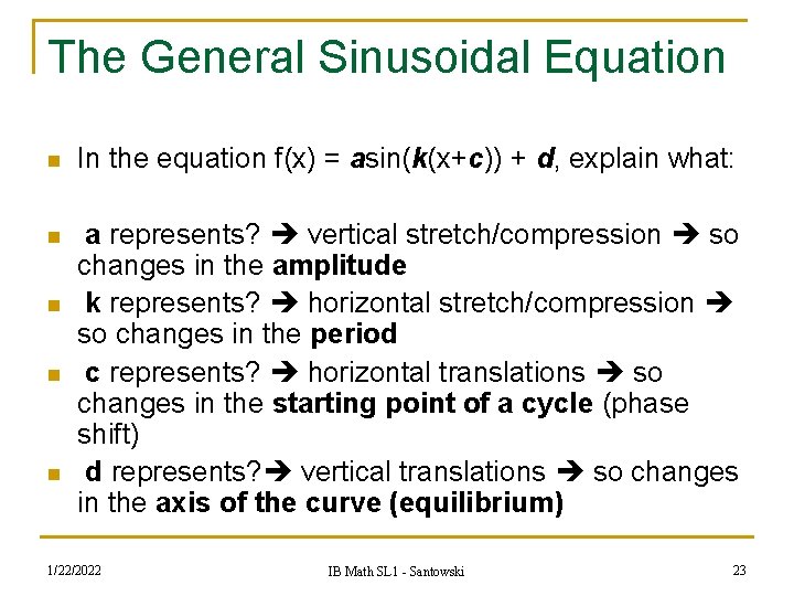 The General Sinusoidal Equation n In the equation f(x) = asin(k(x+c)) + d, explain