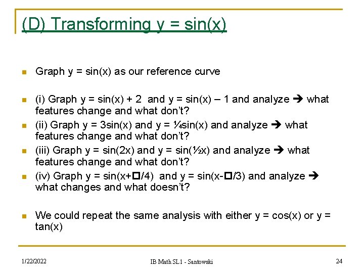 (D) Transforming y = sin(x) n Graph y = sin(x) as our reference curve