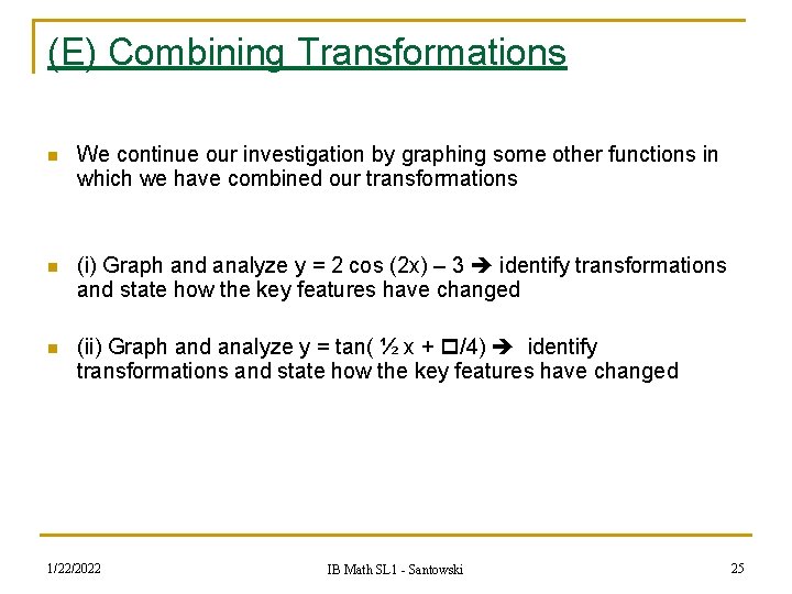 (E) Combining Transformations n We continue our investigation by graphing some other functions in
