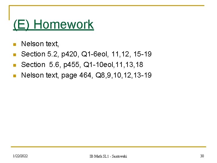 (E) Homework n n Nelson text, Section 5. 2, p 420, Q 1 -6