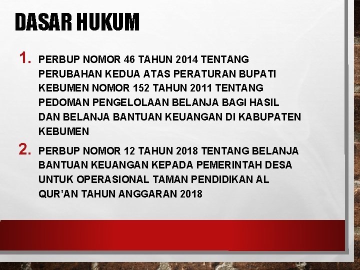 DASAR HUKUM 1. 2. PERBUP NOMOR 46 TAHUN 2014 TENTANG PERUBAHAN KEDUA ATAS PERATURAN