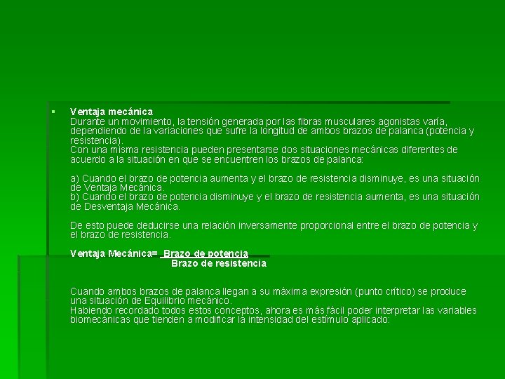 § Ventaja mecánica Durante un movimiento, la tensión generada por las fibras musculares agonistas § Ventaja mecánica Durante un movimiento, la tensión generada por las fibras musculares agonistas