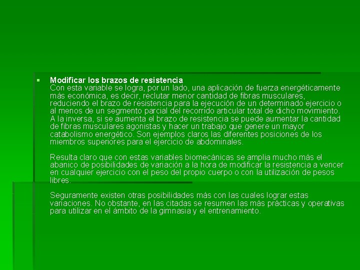 § Modificar los brazos de resistencia Con esta variable se logra, por un lado, § Modificar los brazos de resistencia Con esta variable se logra, por un lado,