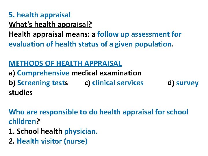 5. health appraisal What's health appraisal? Health appraisal means: a follow up assessment for