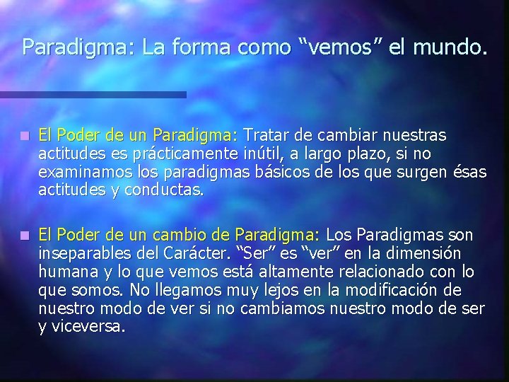 Paradigma: La forma como “vemos” el mundo. n El Poder de un Paradigma: Tratar