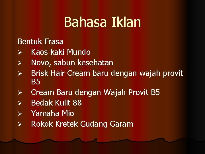 Bahasa Iklan Bentuk Frasa Ø Kaos kaki Mundo Ø Novo, sabun kesehatan Ø Brisk