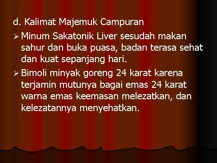 d. Kalimat Majemuk Campuran Ø Minum Sakatonik Liver sesudah makan sahur dan buka puasa,