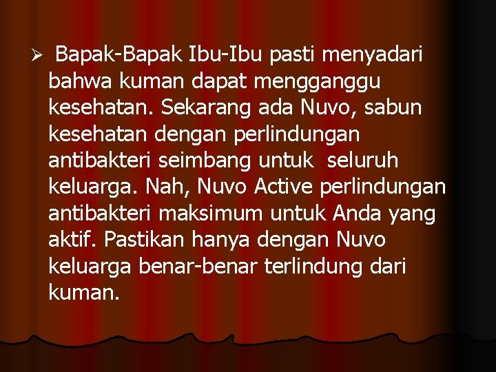 Ø Bapak-Bapak Ibu-Ibu pasti menyadari bahwa kuman dapat mengganggu kesehatan. Sekarang ada Nuvo, sabun