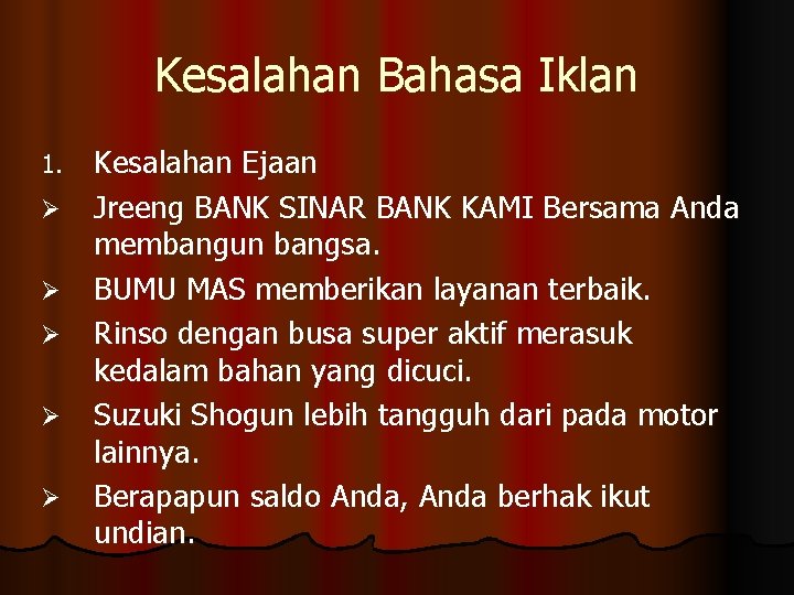 Kesalahan Bahasa Iklan 1. Ø Ø Ø Kesalahan Ejaan Jreeng BANK SINAR BANK KAMI