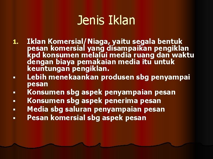 Jenis Iklan 1. § § § Iklan Komersial/Niaga, yaitu segala bentuk pesan komersial yang