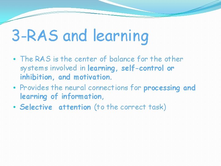 3 -RAS and learning • The RAS is the center of balance for the