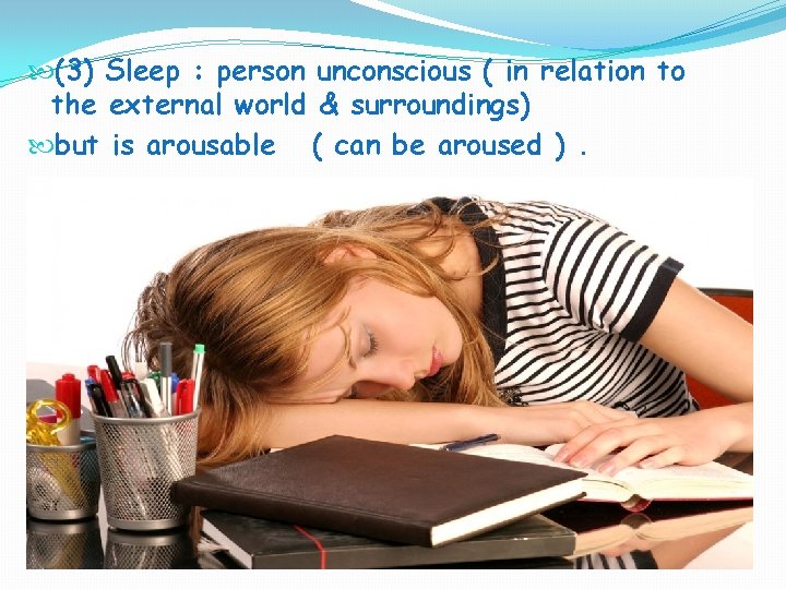  (3) Sleep : person unconscious ( in relation to the external world &