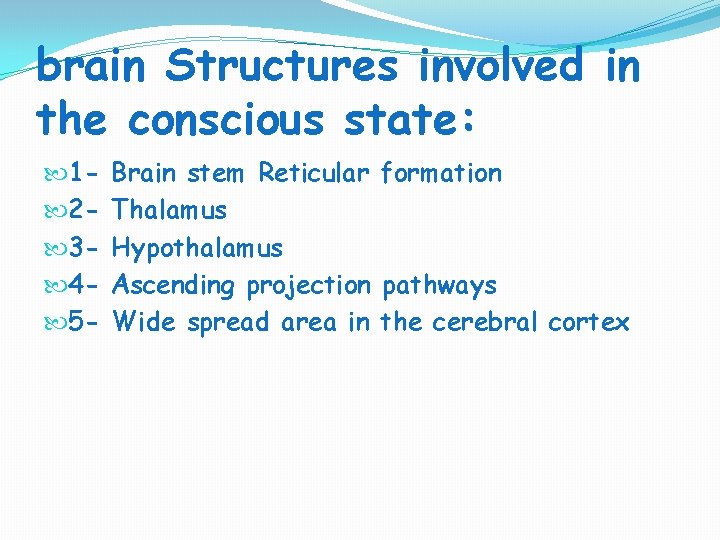 brain Structures involved in the conscious state: 1 2 3 4 5 - Brain