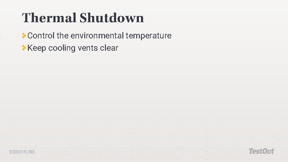 Thermal Shutdown Control the environmental temperature Keep cooling vents clear TESTOUT PC PRO 