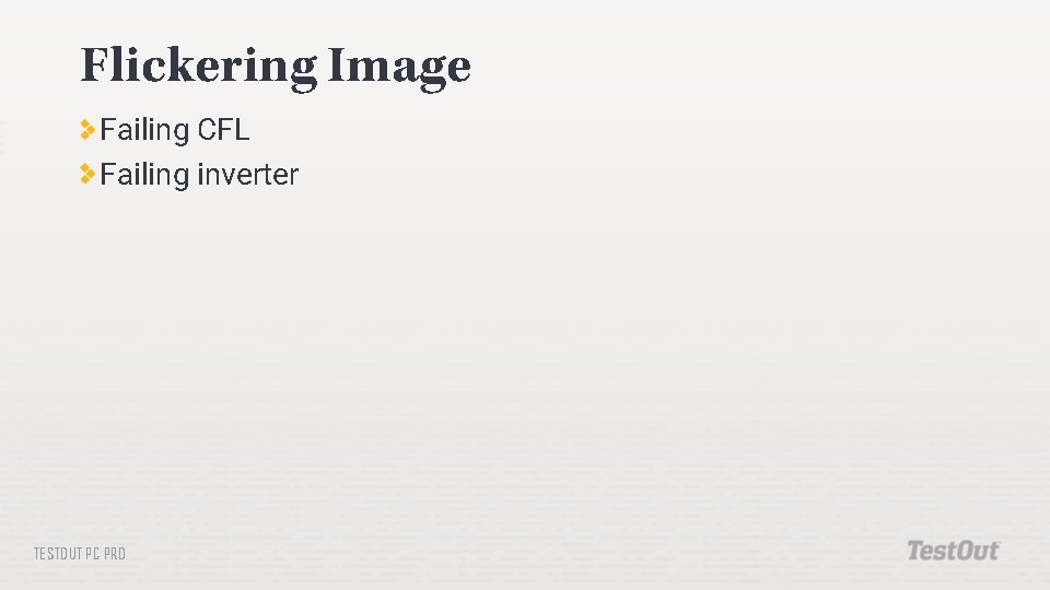 Flickering Image Failing CFL Failing inverter TESTOUT PC PRO 