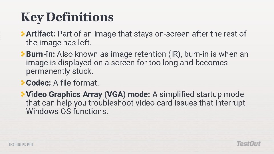Key Definitions Artifact: Part of an image that stays on-screen after the rest of