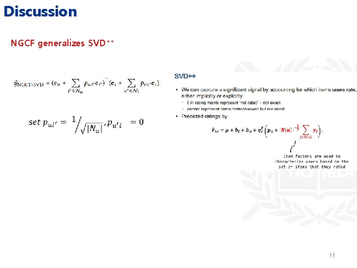 Discussion NGCF generalizes SVD++ 11 