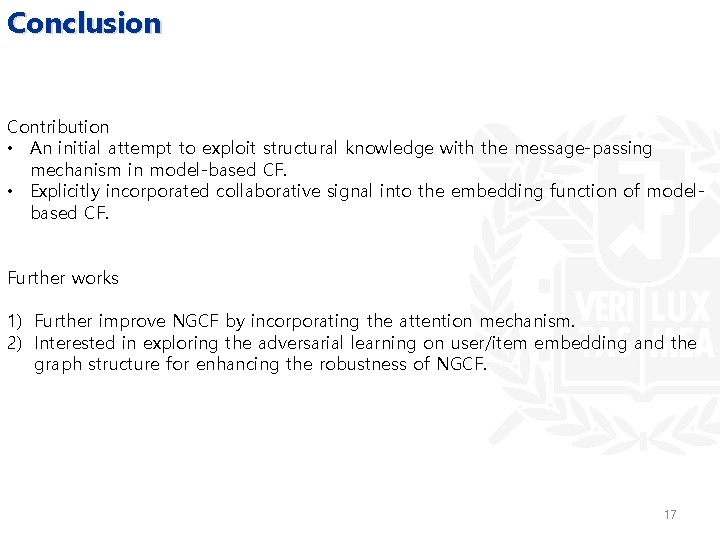 Conclusion Contribution • An initial attempt to exploit structural knowledge with the message-passing mechanism