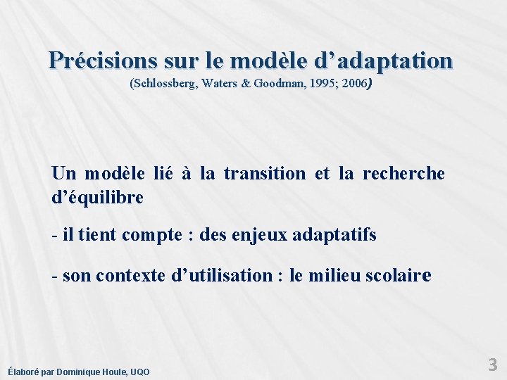 Précisions sur le modèle d’adaptation (Schlossberg, Waters & Goodman, 1995; 2006) 200 Un modèle