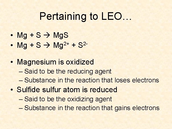 Pertaining to LEO… • Mg + S Mg. S • Mg + S Mg